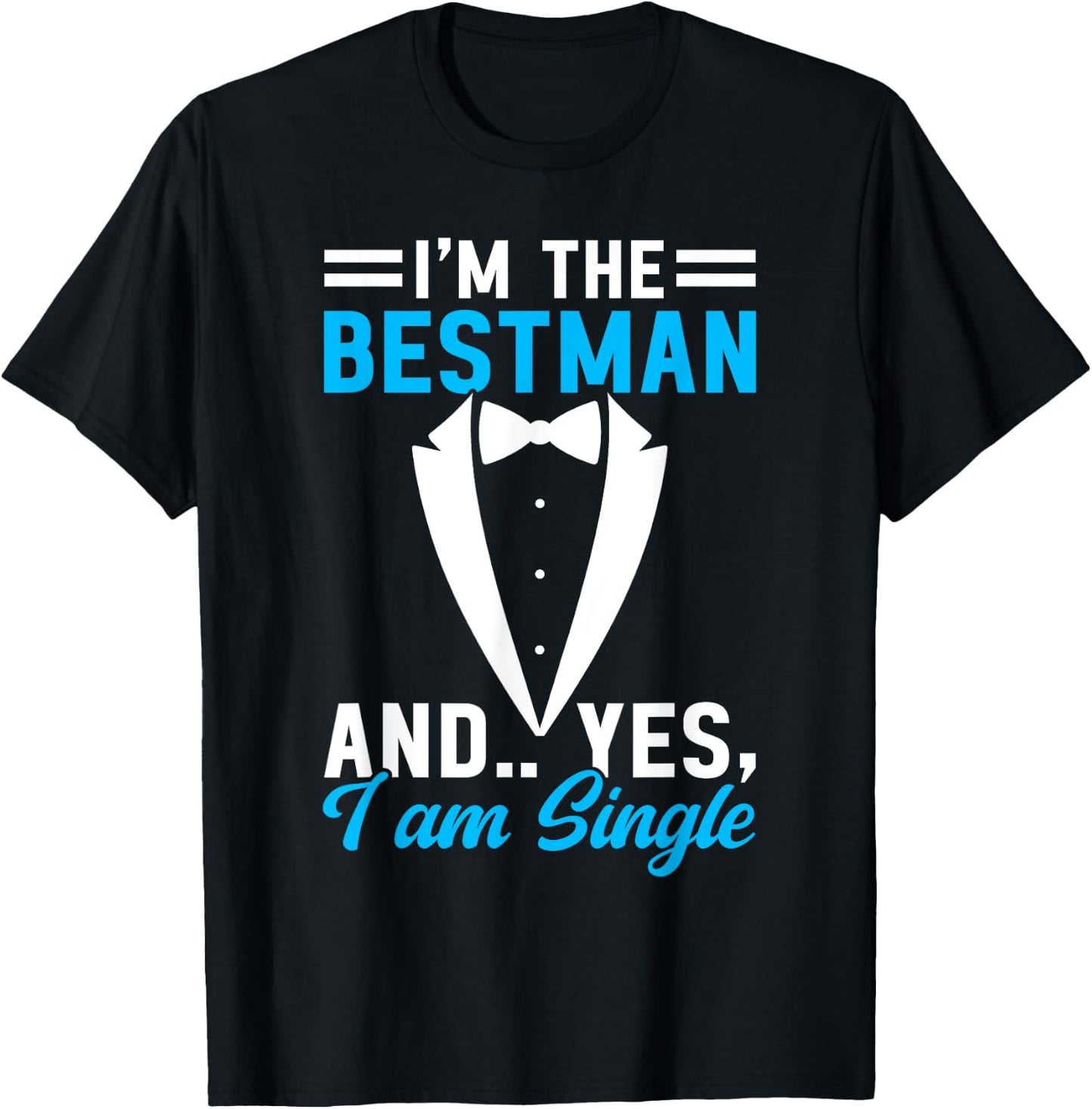 I'm The Bestman and Yes I Am Single Bachelor Party Groom T-Shirt - T-Shirt | Black
