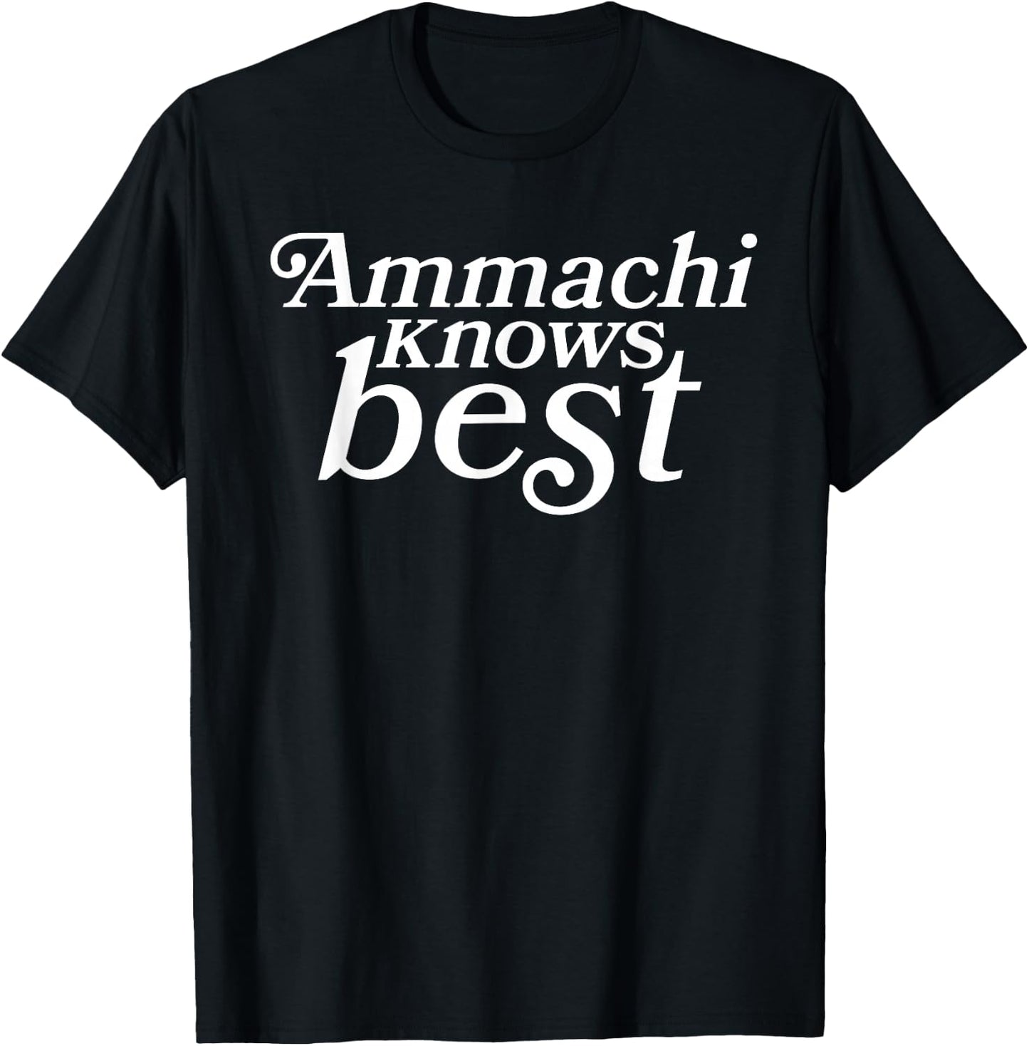 Ammachi Knows Best - Grandmother Gift T-Shirt - T-Shirt | Black