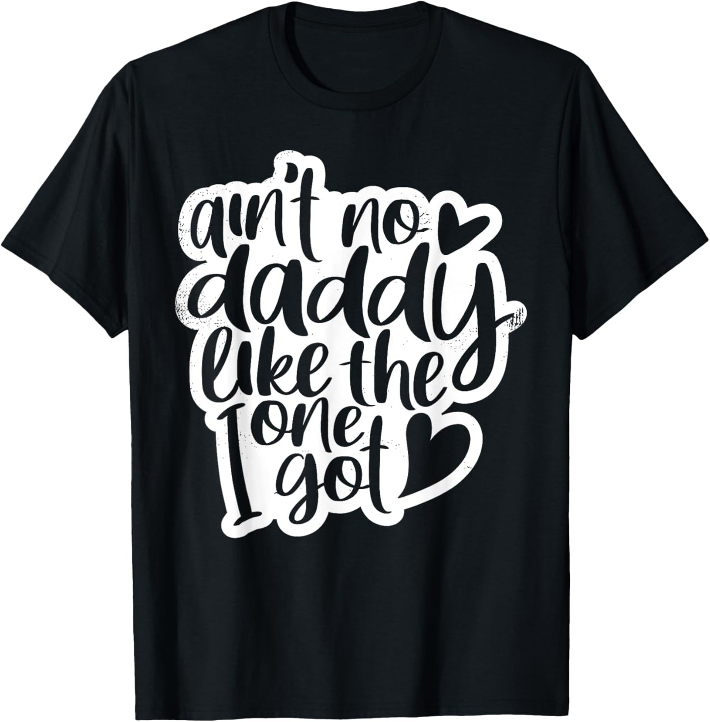 Ain't No Daddy Like The One I Got Gift Daughter Son Kids T-Shirt - T-Shirt | Black
