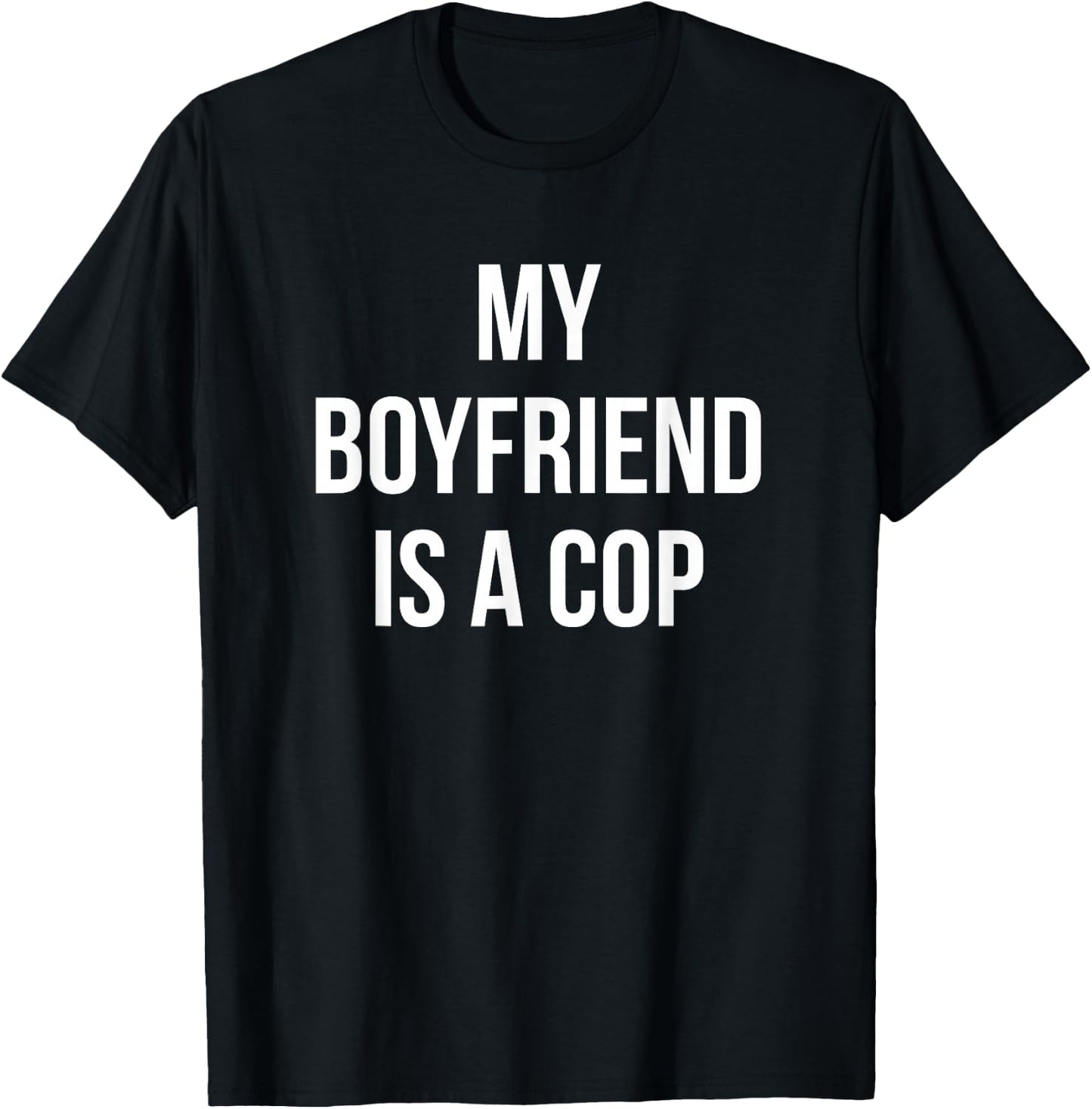 My Boyfriend is a Cop - Shirt For Girlfriends T-Shirt - T-Shirt | Black
