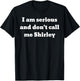 I am serious and don't call me Shirley T-Shirt - T-Shirt | Black