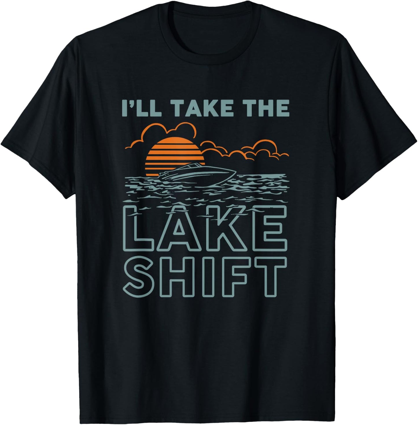 Lake Shift Lake life Funny boating T-Shirt - T-Shirt | Black