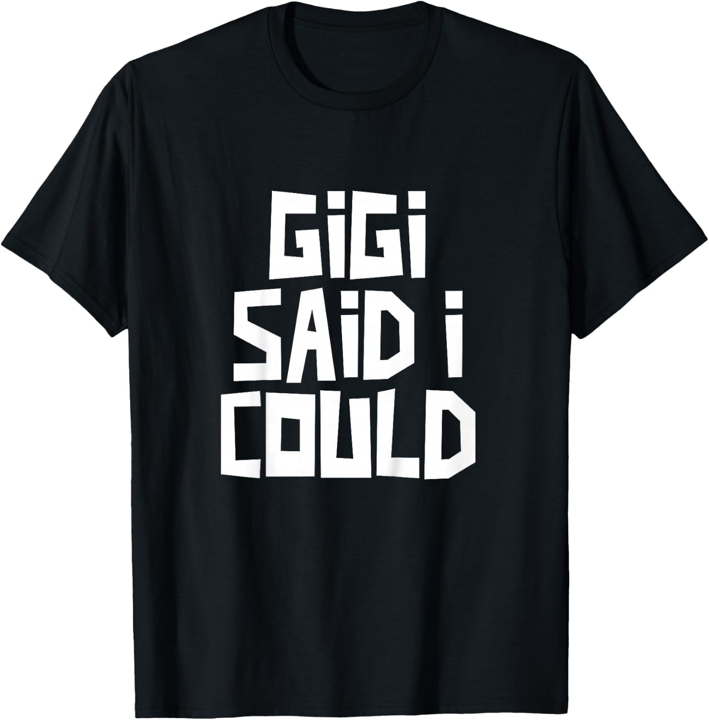 Gigi Said I Could Funny Grandchild Grandson Granddaughter T-Shirt - T-Shirt | Black
