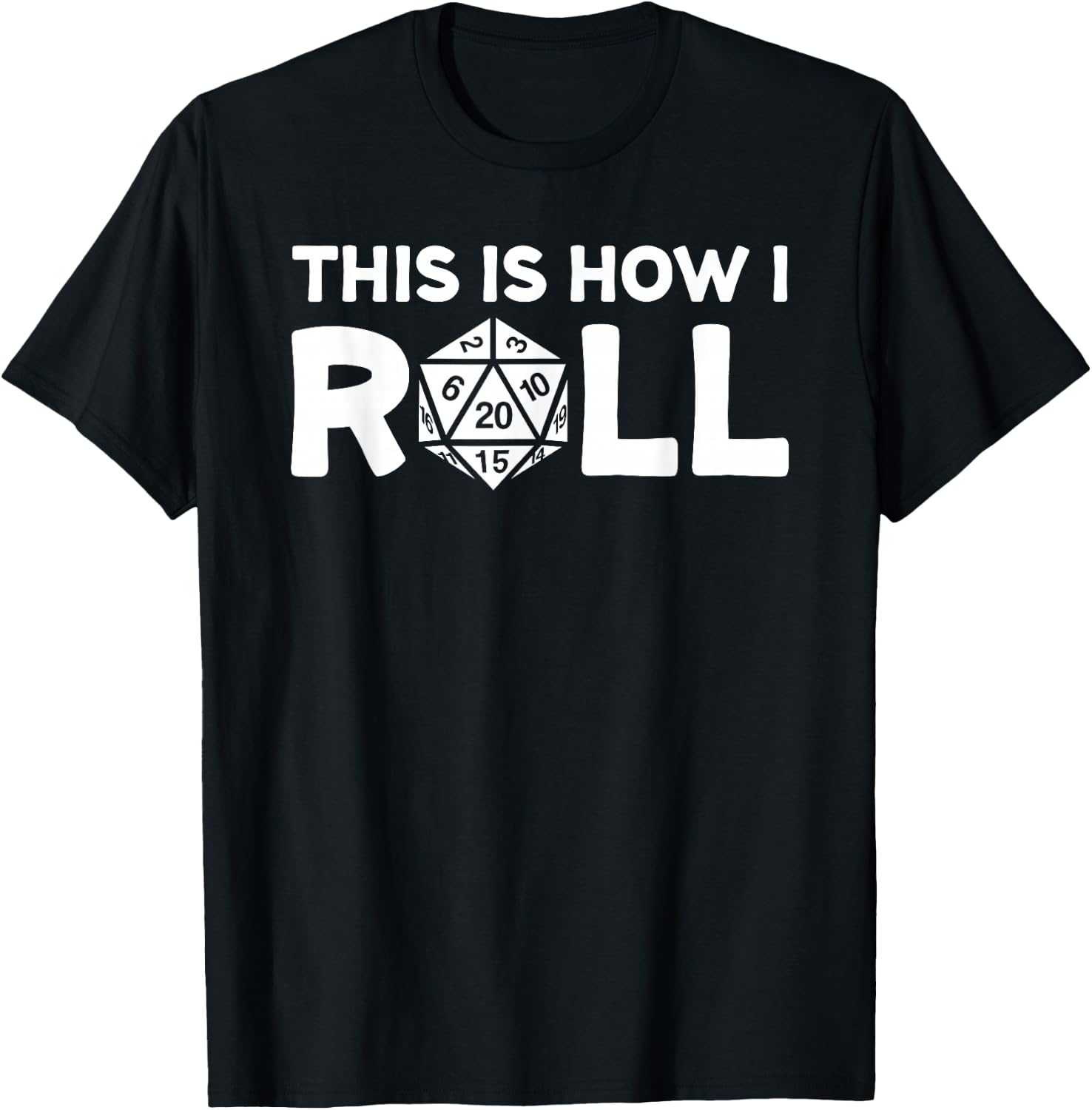 This Is How I Roll Dice With A 20 Sided Die T-Shirt - T-Shirt | Black