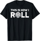 This Is How I Roll Dice With A 20 Sided Die T-Shirt - T-Shirt | Black