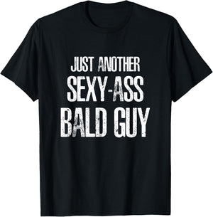Just Another Sexy Ass Bald Guy T-Shirt - T-Shirt | Black