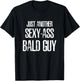 Just Another Sexy Ass Bald Guy T-Shirt - T-Shirt | Black