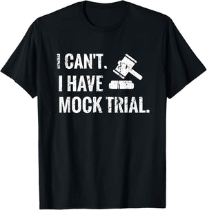 I Can't I Have Mock Trial | Law Student Court Room T-Shirt - T-Shirt | Black