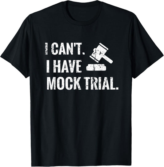 I Can't I Have Mock Trial | Law Student Court Room T-Shirt - T-Shirt | Black