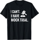 I Can't I Have Mock Trial | Law Student Court Room T-Shirt - T-Shirt | Black
