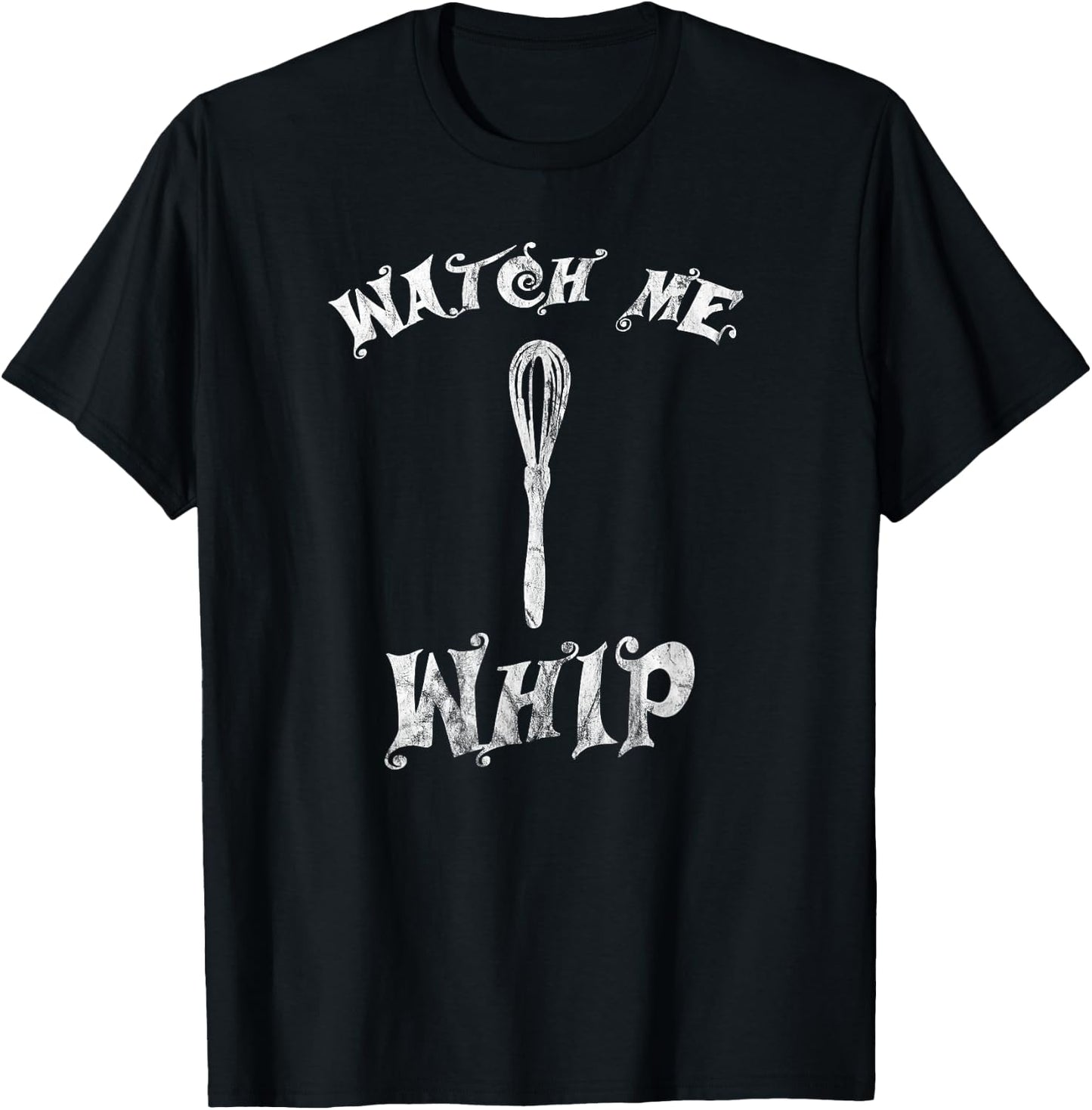 Watch Me Whip Whisk Baking T-Shirt - T-Shirt | Black