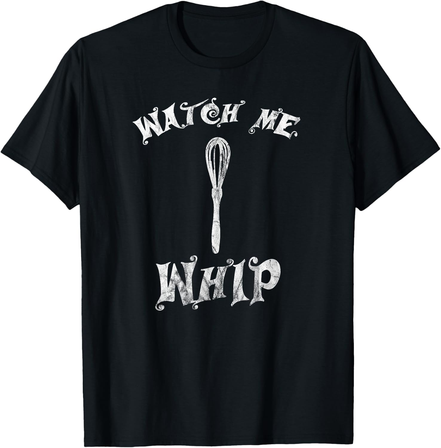 Watch Me Whip Whisk Baking T-Shirt - T-Shirt | Black