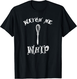 Watch Me Whip Whisk Baking T-Shirt - T-Shirt | Black