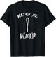 Watch Me Whip Whisk Baking T-Shirt - T-Shirt | Black