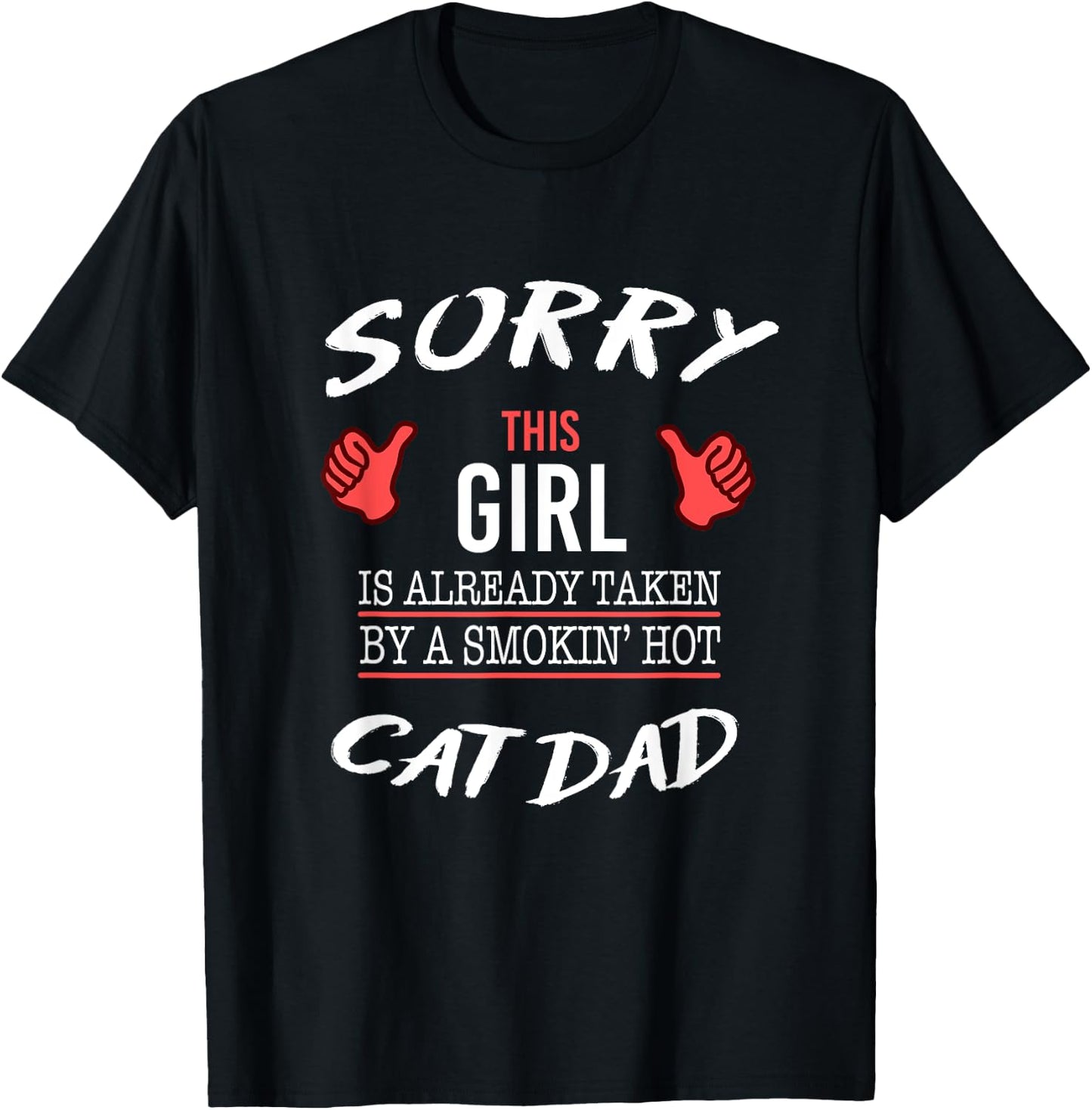 Sorry This Girl Is Taken By Hot Cat Dad Funny T Shirt T-Shirt - T-Shirt | Black