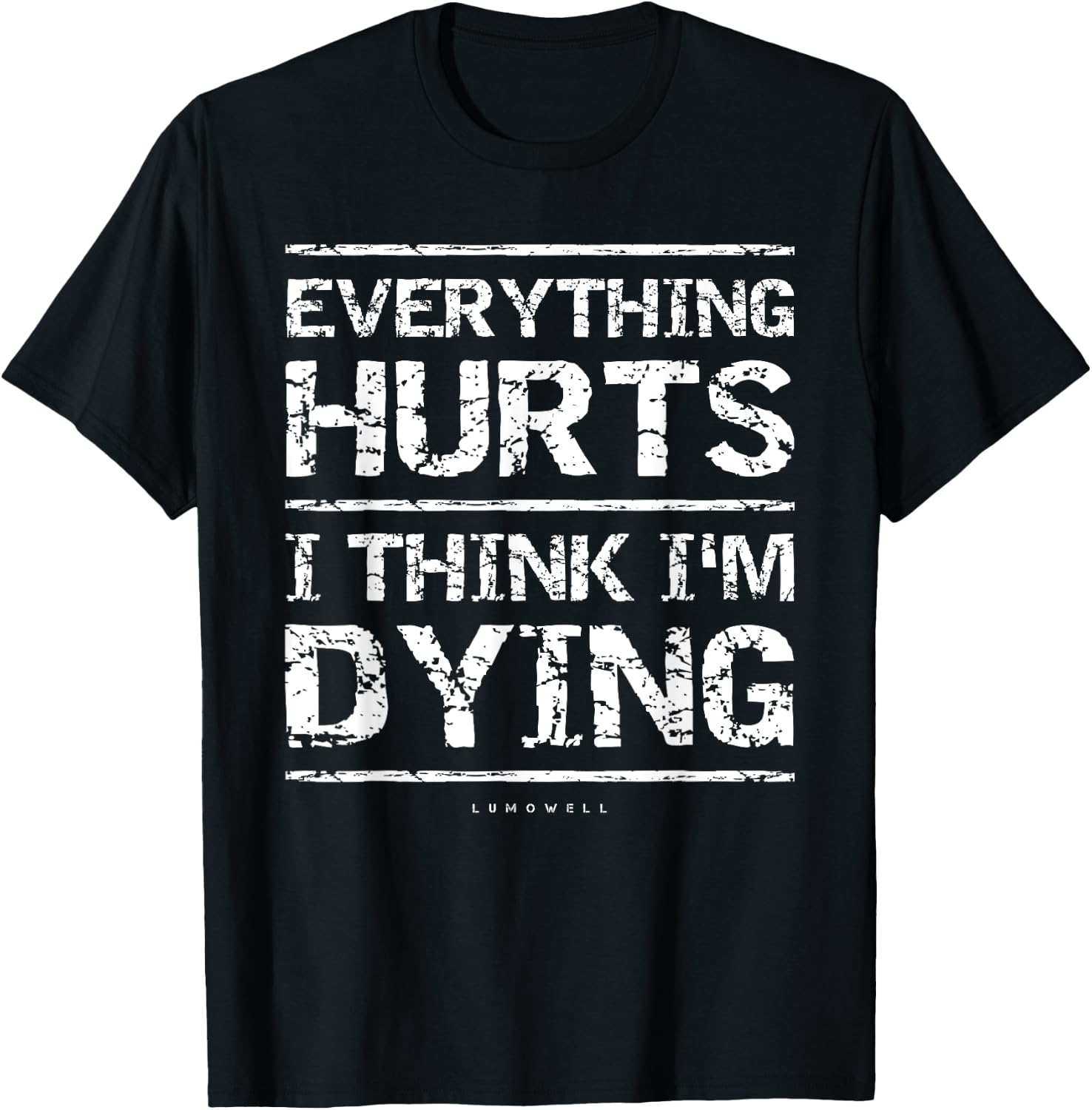 Everything Hurts And I Think I'm Dying Funny Gym T-Shirt - T-Shirt | Black