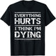 Everything Hurts And I Think I'm Dying Funny Gym T-Shirt - T-Shirt | Black