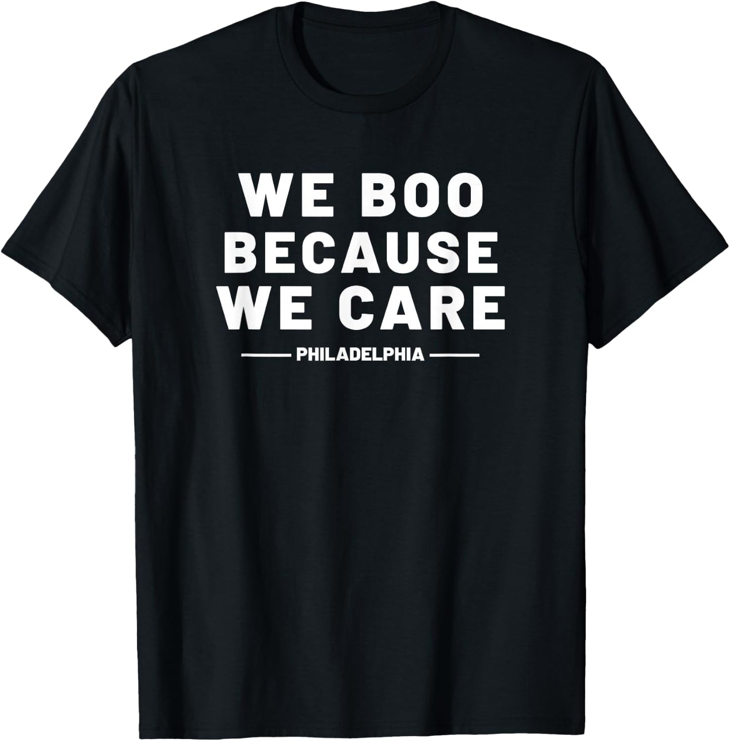 We Boo Because We Care Philadelphia Sports Fan Philly Cute T-Shirt - T-Shirt | Black