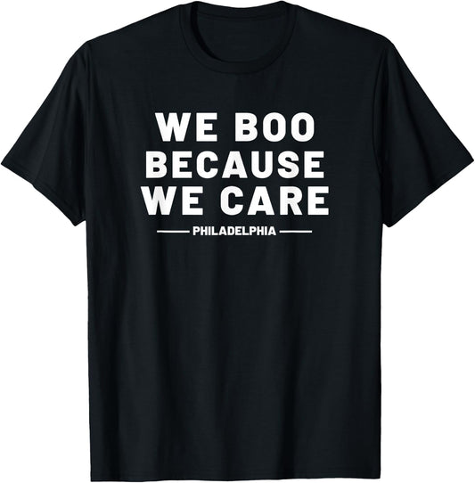 We Boo Because We Care Philadelphia Sports Fan Philly Cute T-Shirt - T-Shirt | Black