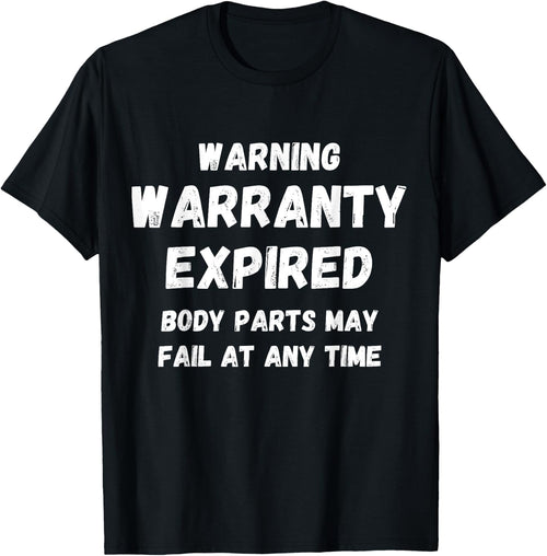 Warning Warranty Expired funny sarcastic old person saying