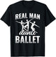 Real Man Dance Ballet T-Shirt - T-Shirt | Black