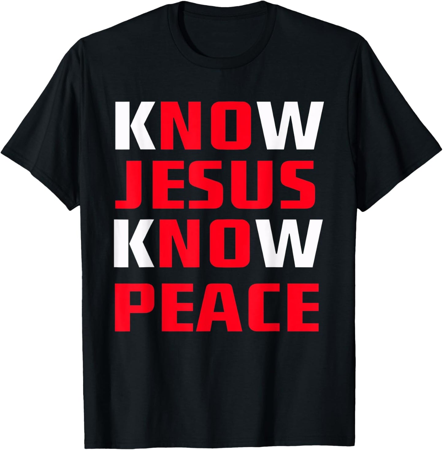 Know / No Jesus - Know / No Peace - Christian Faith Quote T-Shirt - T-Shirt | Black