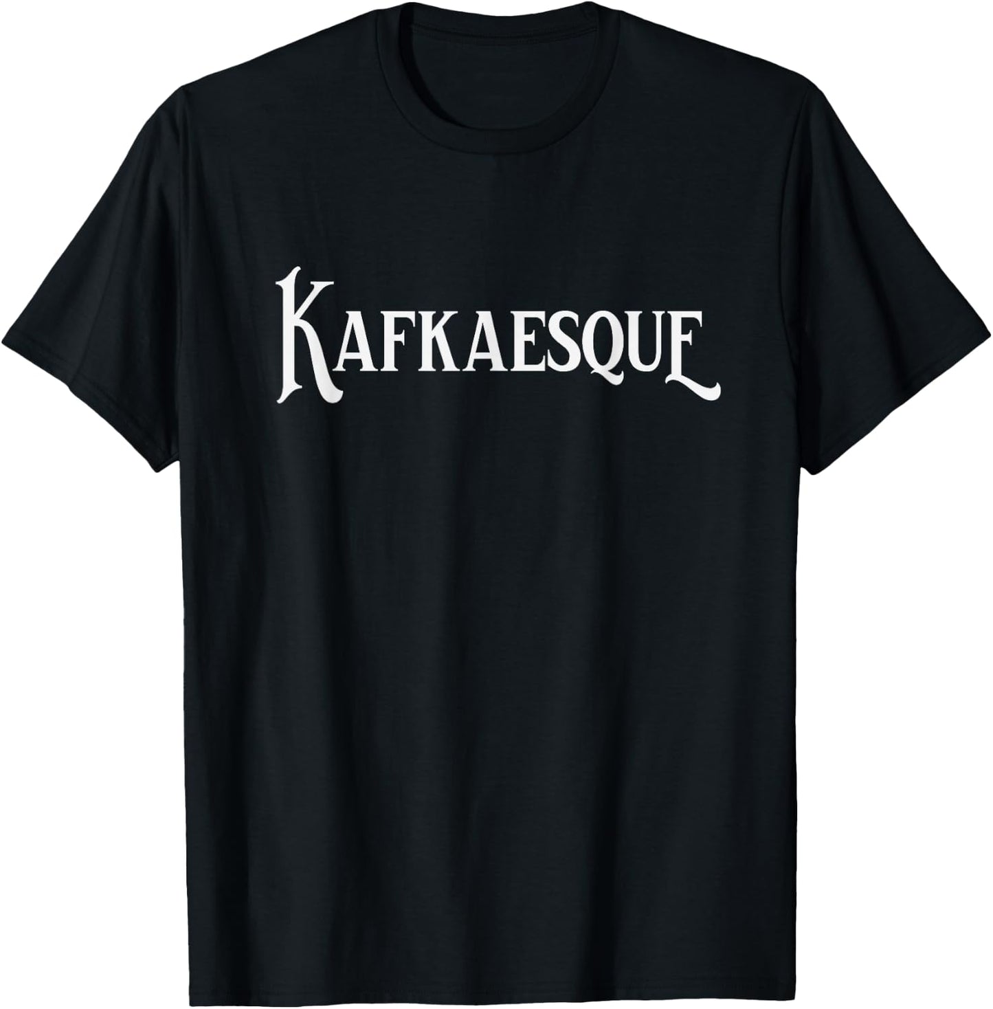 Kafkaesque Franz Kafka Novel Writer Poertry Literature Books T-Shirt - T-Shirt | Black