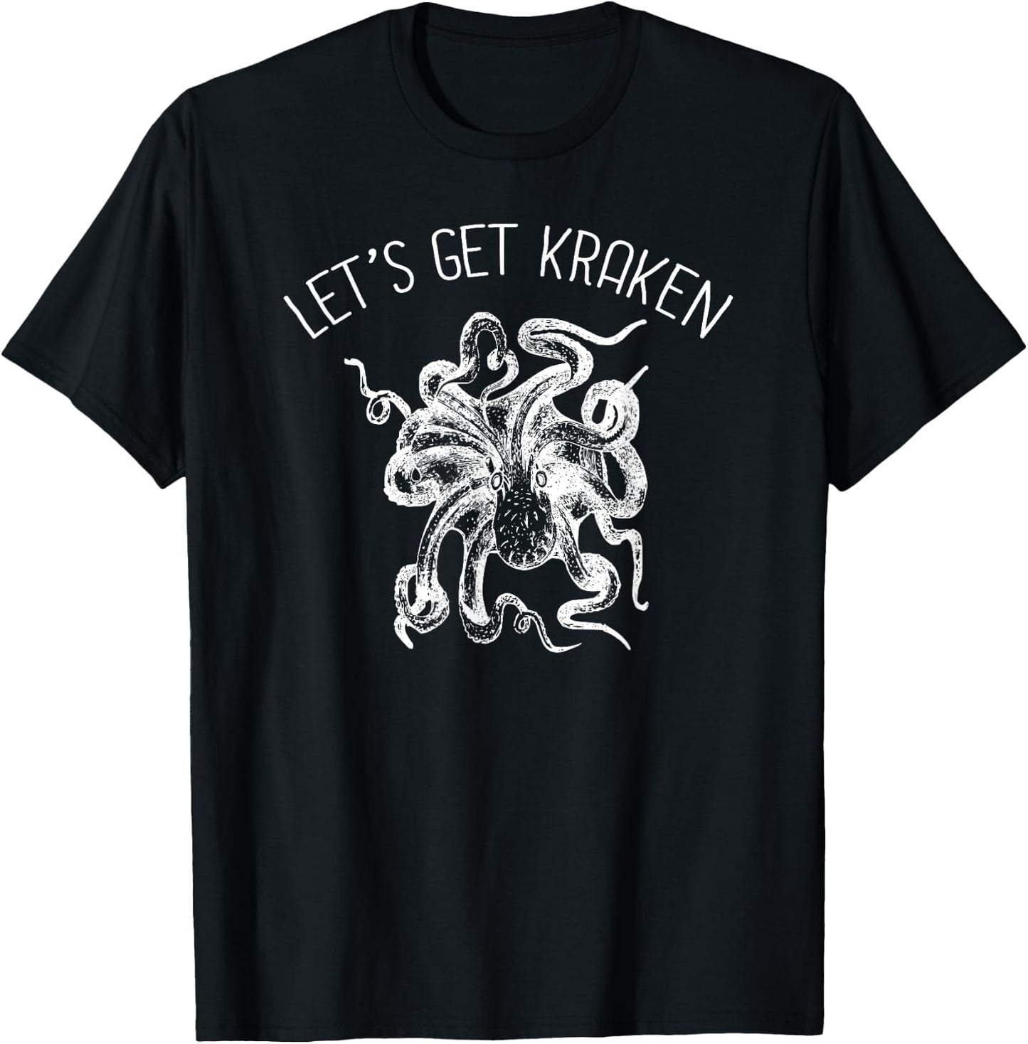 Let's Get Kraken Giant Squid Octopus Funny Pun Shirt T-Shirt - T-Shirt | Black
