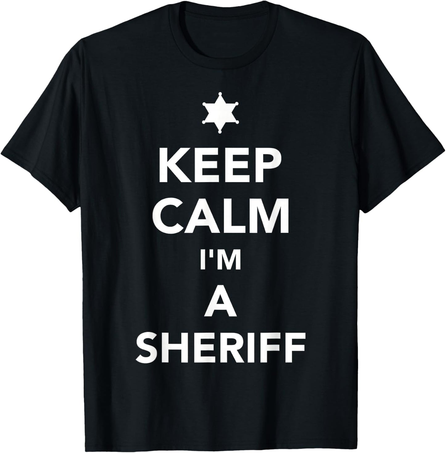 Keep calm I'm a sheriff T-Shirt - T-Shirt | Black