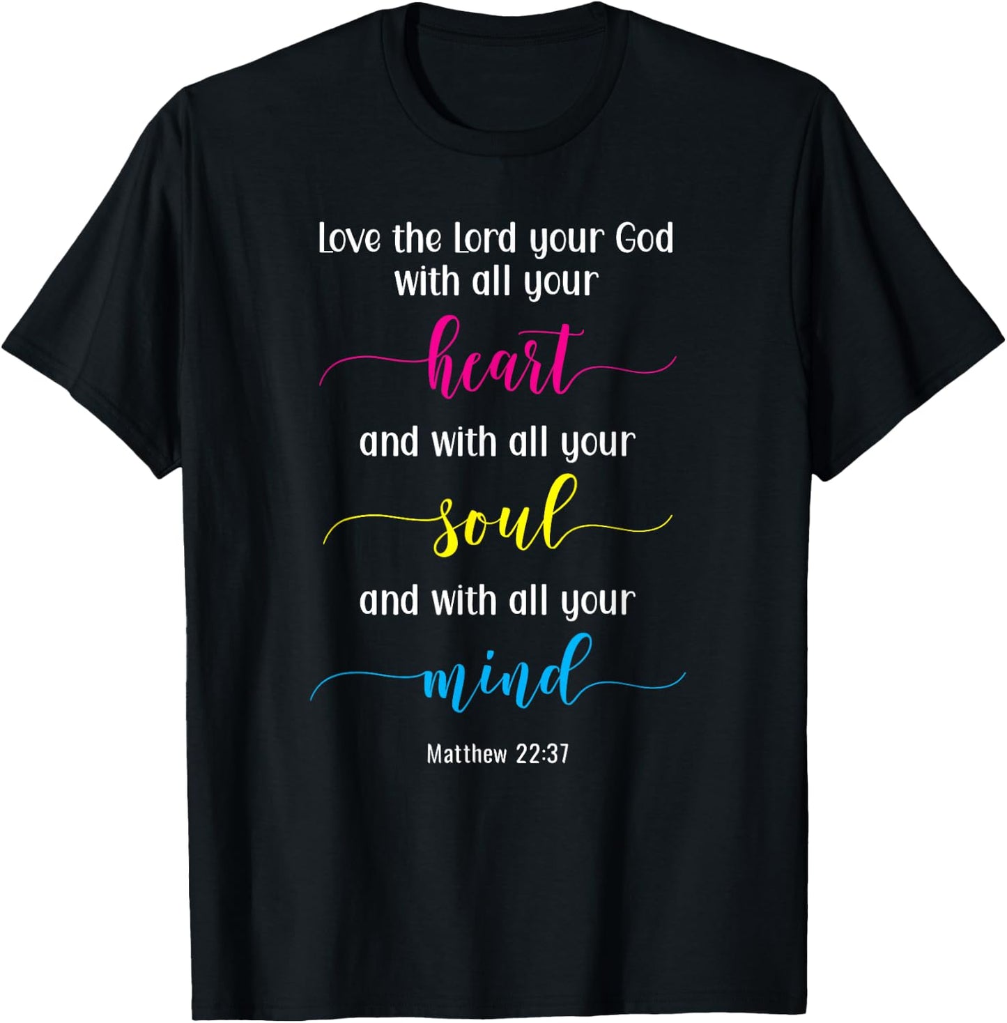Love the Lord with Your Heart, Soul & Mind T-Shirt - T-Shirt | Black