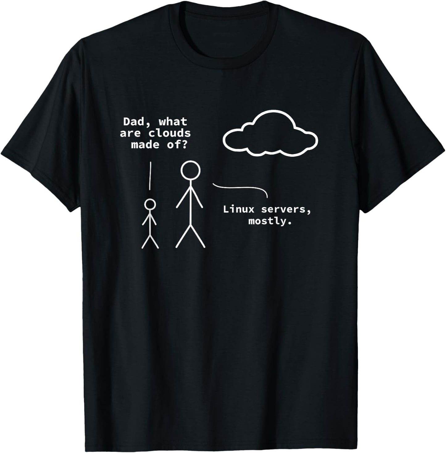 Dad, What Are Clouds Made Of? Funny Linux Programmer T-Shirt - T-Shirt | Black