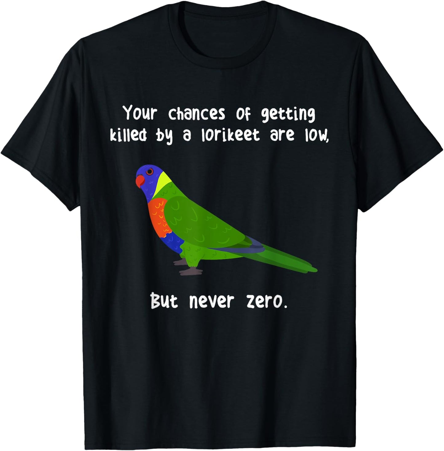 Rainbow Lorikeet Never Zero, Funny Cute Pet Lory Parrot Bird T-Shirt - T-Shirt | Black
