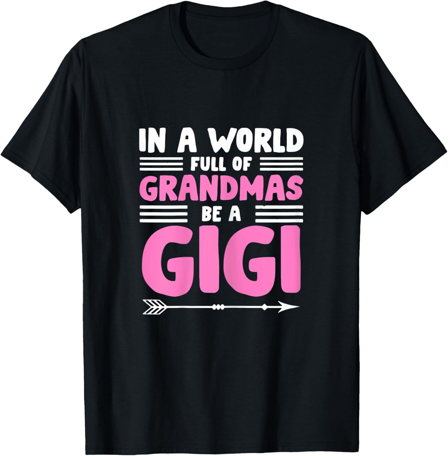 In a World full of Grandmas be a Gigi - Granny Mimi Granmy T-Shirt - T-Shirt | Black