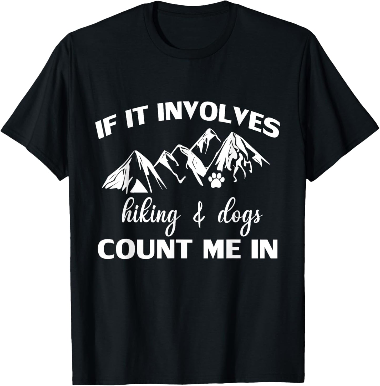 If it Involves Hiking and Dogs Count Me In Funny Mountain T-Shirt - T-Shirt | Black