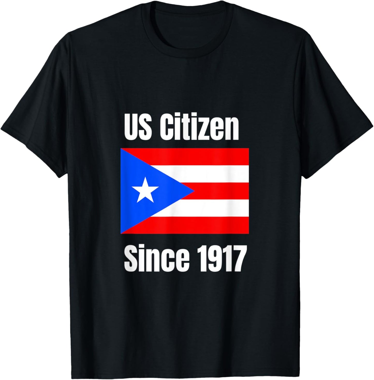 US Citizen Since 1917 Puerto Rico Are US Citizens T-Shirt - T-Shirt | Black