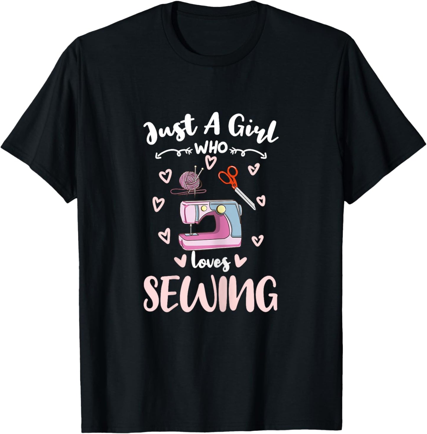 Just A Girl Who Loves Sewing T-Shirt - T-Shirt | Black