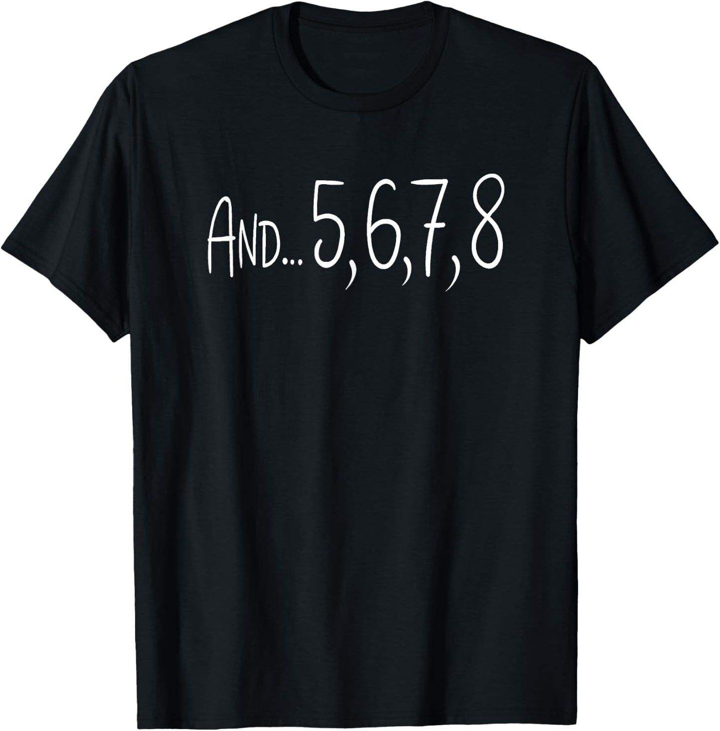 And 5678 Dance Music Teacher Dance Instructor Dancing T-Shirt - T-Shirt | Black