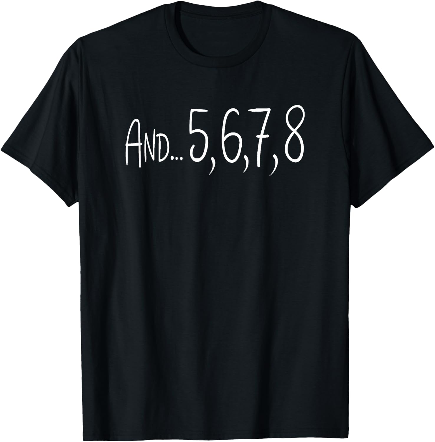 And 5678 Dance Music Teacher Dance Instructor Dancing T-Shirt - T-Shirt | Black