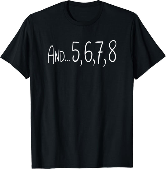 And 5678 Dance Music Teacher Dance Instructor Dancing T-Shirt - T-Shirt | Black