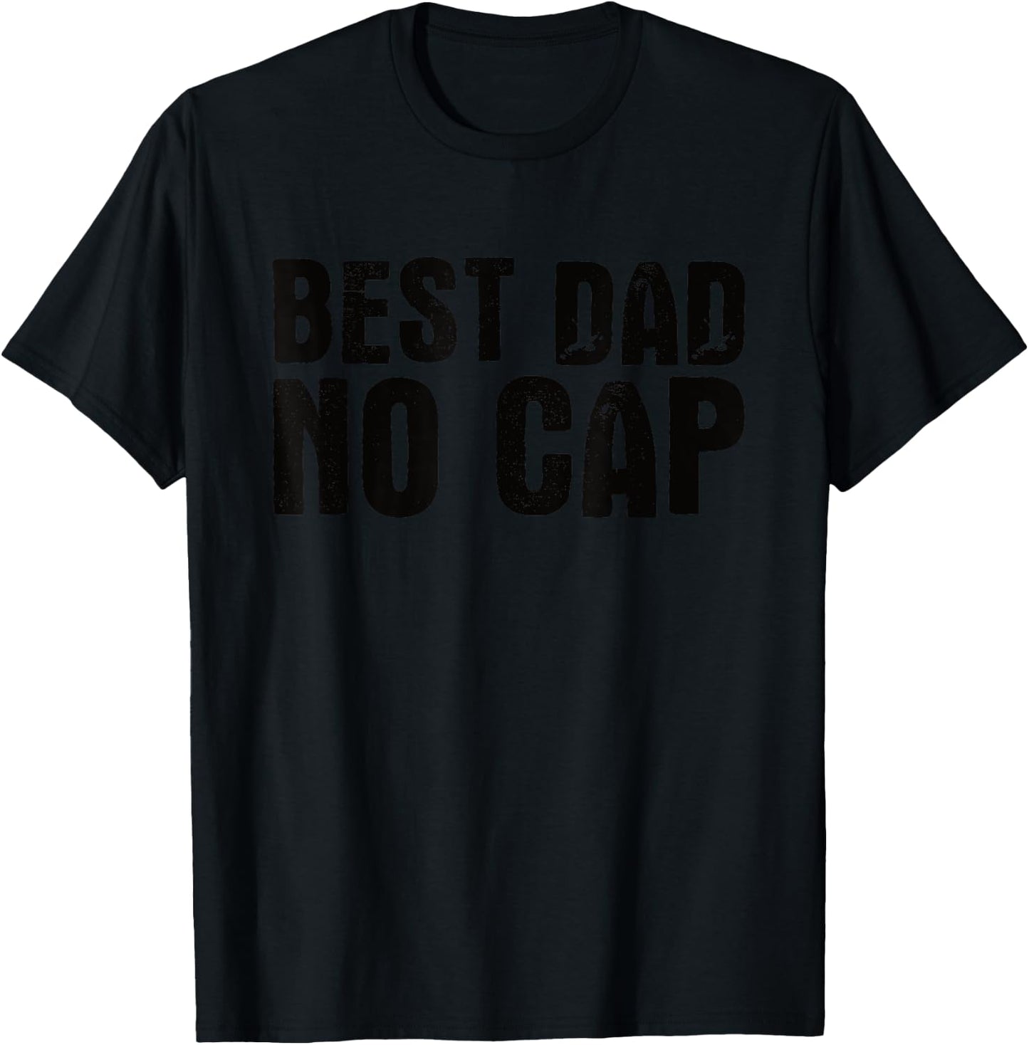 Best Dad No Cap Men Father's Day Funny T-Shirt - T-Shirt | Black