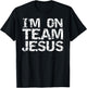 I'm On Team Jesus Shirt Distressed Christian Shirt T-Shirt - T-Shirt | Black