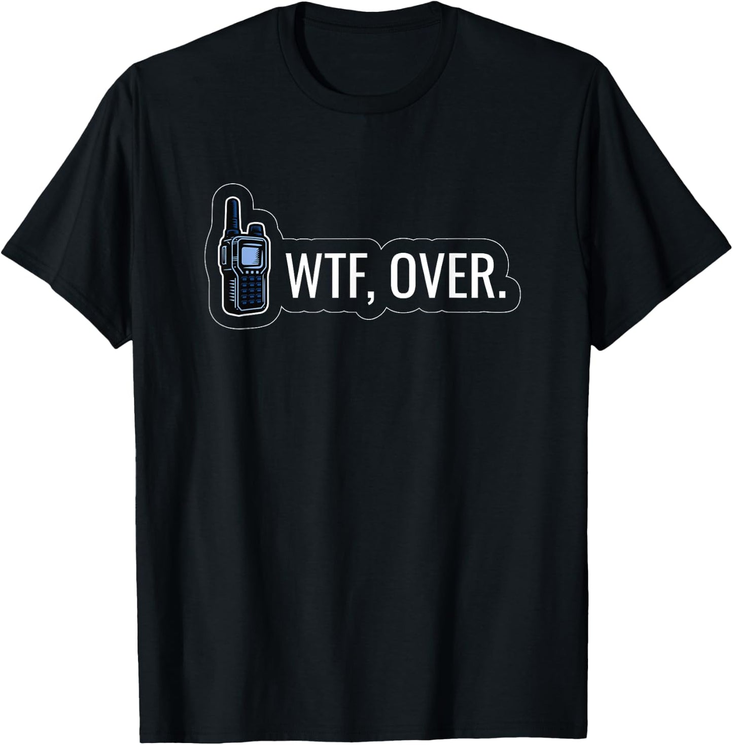WTF Over Radio Lingo Humor CB Enthusiast T-Shirt - T-Shirt | Black
