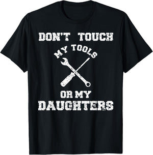 Don't Touch My Tools Or My Daughter Shirt Father's Day T-Shirt - T-Shirt | Black