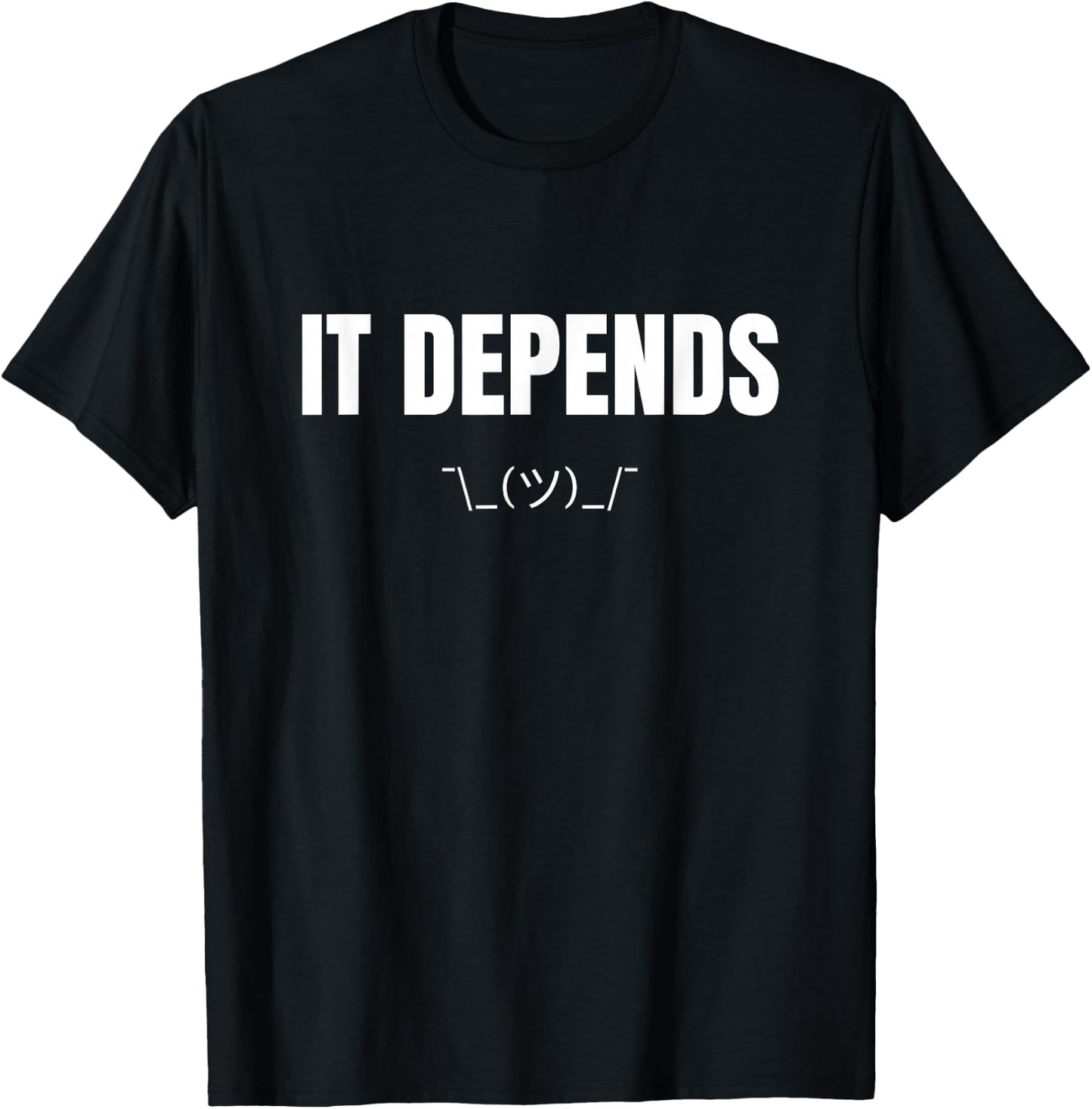 IT Depends Geeks Nerd Shrug Programmer Coder T-Shirt - T-Shirt | Black
