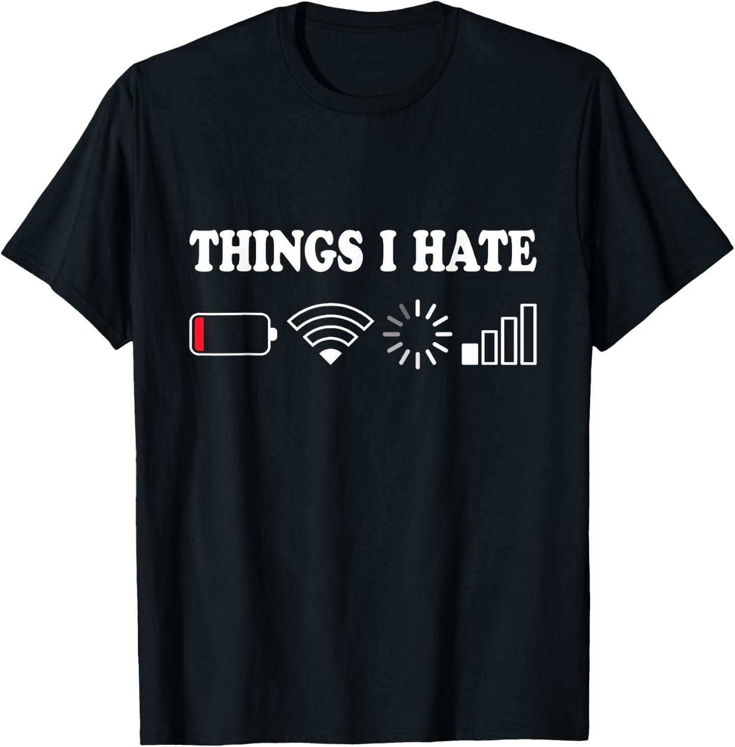 Things I Hate Low Battery No Wifi Retro Gamer Coder Nerd T-Shirt - T-Shirt | Black