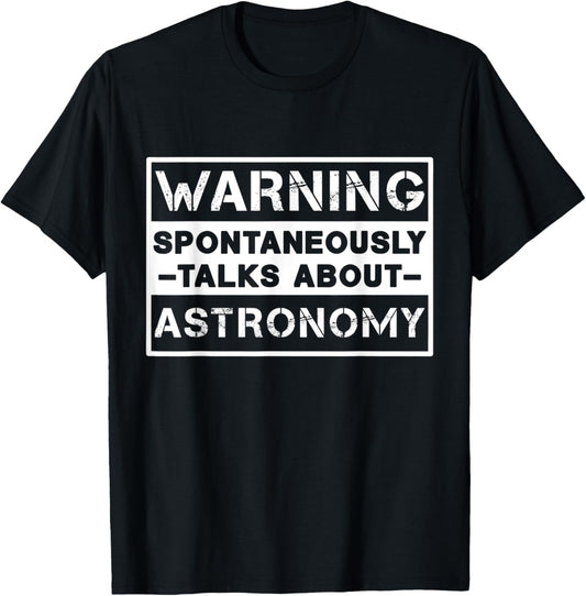 Warning Spontaneously Talks About Astronomy Space Enthusiast T-Shirt - T-Shirt | Black