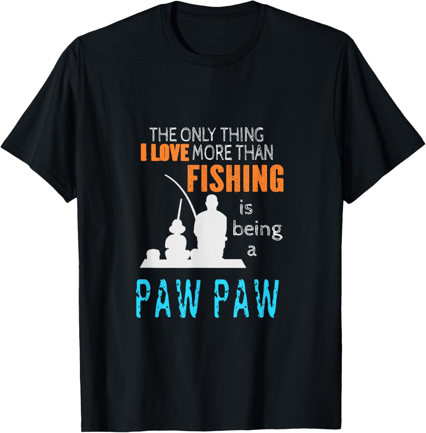 More Than Love Fishing Paw Paw Special Grandpa T-Shirt - T-Shirt | Black