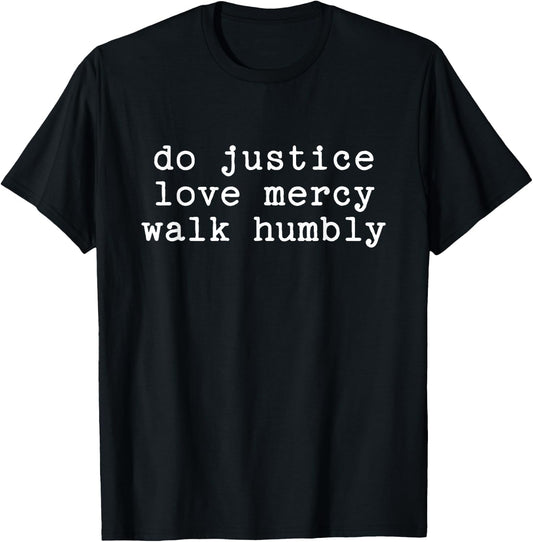 Do Justice Love Mercy Walk Humbly Christian Message T-Shirt - T-Shirt | Black