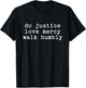 Do Justice Love Mercy Walk Humbly Christian Message T-Shirt - T-Shirt | Black