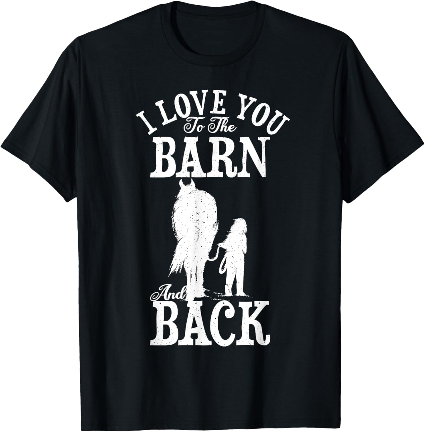 Horse Riding Lover Farmer I Love You To The Barn And Back T-Shirt - T-Shirt | Black